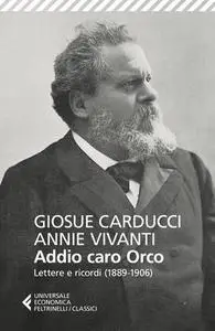 Giosuè Carducci, Annie Vivanti - Addio caro orco. Lettere e ricordi (1889-1906) (2019)
