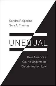 Unequal: How America's Courts Undermine Discrimination Law