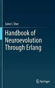 Handbook of Neuroevolution Through Erlang (Repost)