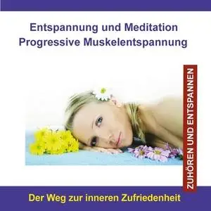 «Entspannung und Meditation: Progressive Muskelentspannung - Der Weg zur inneren Zufriedenheit» by Thomas Rettenmaier