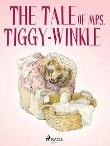 «The Tale of Mrs. Tiggy-Winkle» by Beatrix Potter