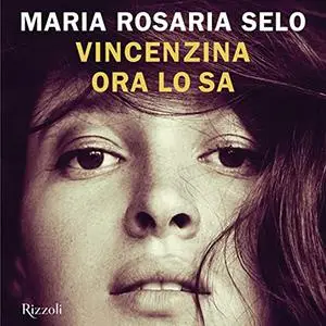 «Vincenzina ora lo sa» by Maria Rosaria Selo