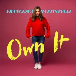 Francesca Battistelli - Own It (2018) {Curb/Word}