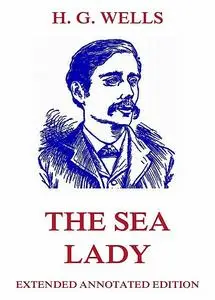 «The Sea Lady» by Herbert Wells