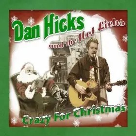 Dan Hicks & The Hot Licks - Crazy For Christmas (2010)