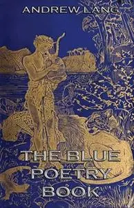 «The Blue Poetry Book» by Andrew Lang