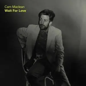 Cam Maclean - Wait for Love (2018)