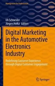 Digital Marketing in the Automotive Electronics Industry: Redefining Customer Experience through Digital Customer Engagement