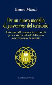 Bruno Manzi - Per un nuovo modello di governance del territorio