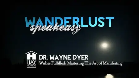Wayne Dyer - Wishes Fulfilled: Master The Art of Manifesting