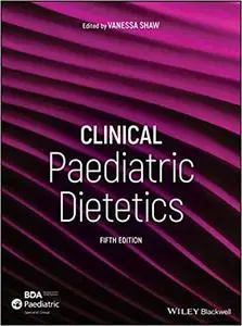 Clinical Paediatric Dietetics Ed 5