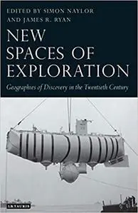 New Spaces of Exploration: Geographies of Discovery in the Twentieth Century