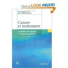 Cancer et traitement: Domicile ou hôpital: le choix du patient (Psycho-Oncologie)