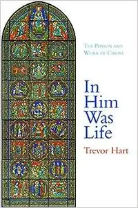 In Him Was Life: The Person and Work of Christ