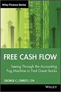 Free Cash Flow: Seeing Through the Accounting Fog Machine to Find Great Stocks