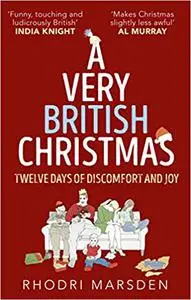 A Very British Christmas: Twelve Days of Discomfort and Joy