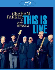 Graham Parker and The Rumour - This Is Live (2013) [Full Blu-Ray]