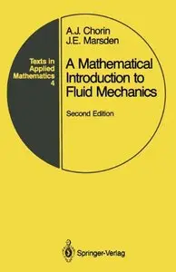 A mathematical introduction to fluid mechanics, Second Edition (Texts in applied mathematics) by A. J. Chorin