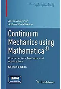 Continuum Mechanics using Mathematica®: Fundamentals, Methods, and Applications (2nd edition) [Repost]