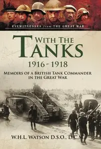 With the Tanks 1916-1918 (Eyewitnesses from the Great War)
