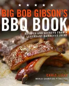 Big Bob Gibson's BBQ Book: Recipes and Secrets from a Legendary Barbecue Joint (repost)