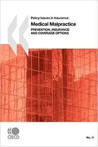 Policy Issues in Insurance No. 11 Medical Malpractice: Prevention, Insurance and Coverage Options (Policy Issues in Insurance)