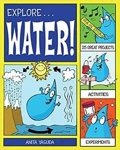 Explore Water!: 25 Great Projects, Activities, Experiments