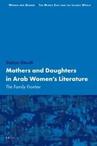 Mothers and Daughters in Arab Women's Literature