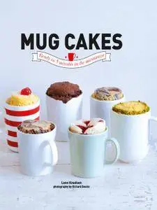 Mug Cakes: Ready in Five Minutes in the Microwave