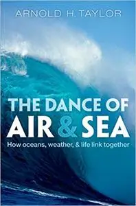 The Dance of Air and Sea: How Oceans, Weather, and Life Link Together
