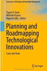 Planning and Roadmapping Technological Innovations: Cases and Tools [Repost]