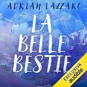 «Le belle bestie» by Adrian Lazzaro