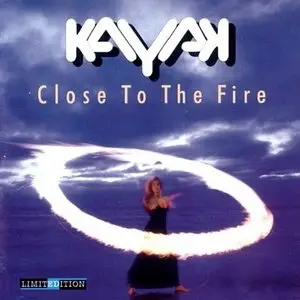 Kayak - Close To The Fire (2000)