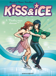 Kiss & Ice - Tome 3 - Voulez-vous Danser