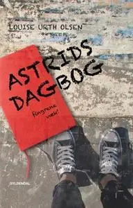 «Astrids dagbog - fingrene væk» by Louise Urth Olsen