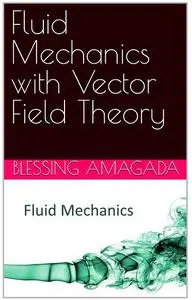 Fluid Mechanics with Vector Field Theory