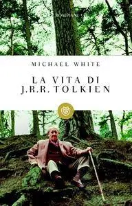 Michael White - La vita di J.R.R. Tolkien