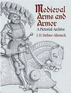 Medieval Arms and Armor: A Pictorial Archive