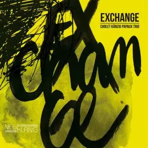 Cholet Känzig Papaux Trio - Exchange (2014)