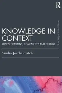 Knowledge in Context: Representations, Community and Culture