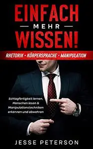 Einfach mehr Wissen! Rhetorik | Körpersprache | Manipulation