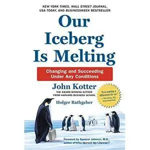 Our Iceberg Is Melting: Changing and Succeeding Under Any Conditions [Audiobook]