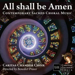 Caritas Chamber Choir, Benedict Preece - All shall be Amen (2023)