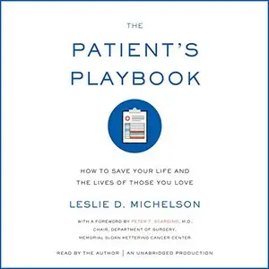 The Patient's Playbook: How to Save Your Life and the Lives of Those You Love (Audiobook)