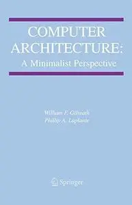 Computer Architecture: A Minimalist Perspective