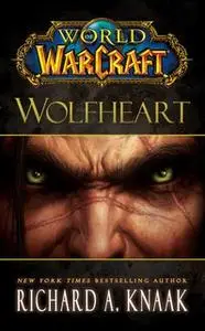 «World of Warcraft: Wolfheart» by Richard A. Knaak