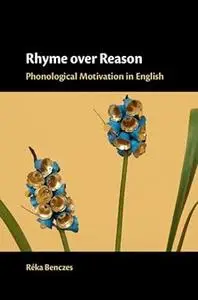 Rhyme over Reason: Phonological Motivation in English