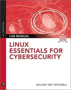 Linux Essentials for Cybersecurity Lab Manual (Pearson IT Cybersecurity Curriculum (ITCC))