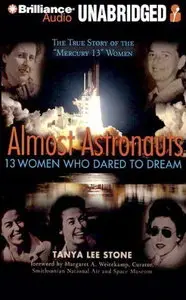 Almost Astronauts: 13 Women Who Dared to Dream [Audiobook]