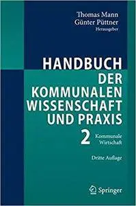 Handbuch der kommunalen Wissenschaft und Praxis: Band 2: Kommunale Wirtschaft (Repost)